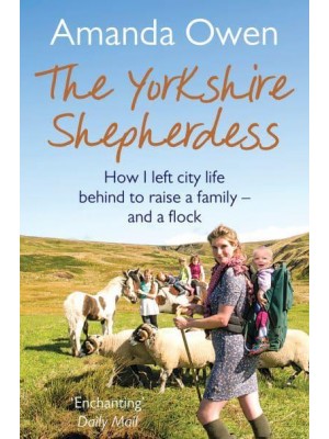 The Yorkshire Shepherdess How I Left City Life Behind to Raise a Family - And a Flock - The Yorkshire Shepherdess