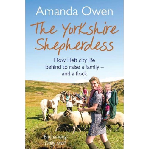 The Yorkshire Shepherdess How I Left City Life Behind to Raise a Family - And a Flock - The Yorkshire Shepherdess