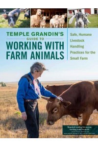 Temple Grandin's Guide to Working With Farm Animals