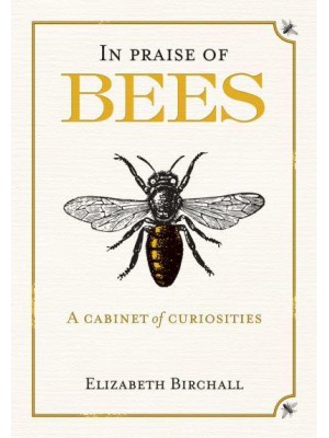 In Praise of Bees A Cabinet of Curiosities