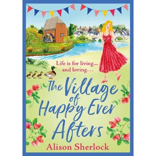 The Village of Happy Ever Afters - The Riverside Lane Series