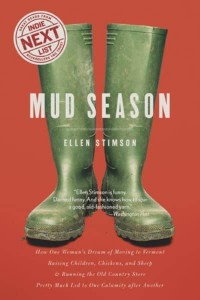 Mud Season How One Woman's Dream of Moving to Vermont, Raising Children, Chickens and Sheep, and Running the Old Country Store Pretty Much Led