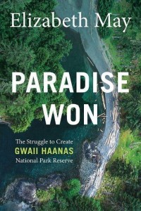 Paradise Won The Struggle to Create Gwaii Haanas National Park Reserve