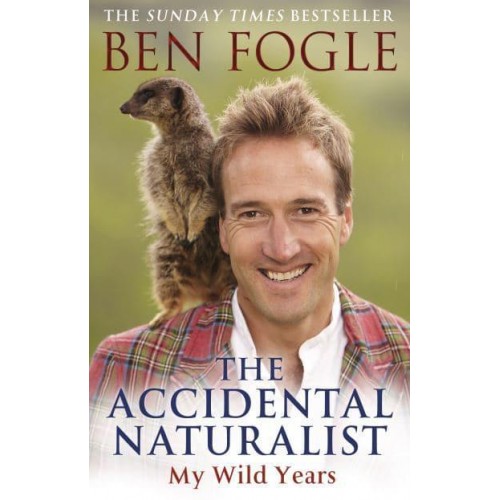 The Accidental Naturalist My Wild Years