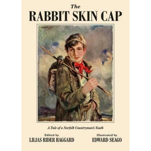 The Rabbit Skin Cap A Tale of a Norfolk Countryman's Youth