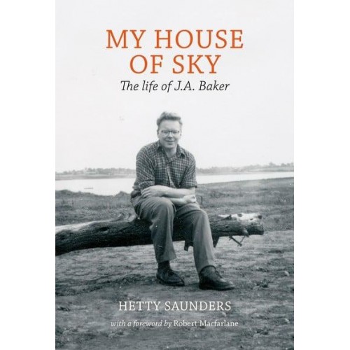 My House of Sky The Life and Work of J.A. Baker
