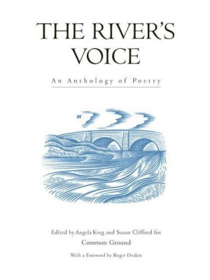 The River's Voice An Anthology of Poetry - Trees, Rivers and Fields