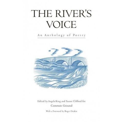 The River's Voice An Anthology of Poetry - Trees, Rivers and Fields