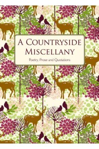 A Countryside Miscellany Poetry, Prose and Quotations