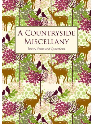 A Countryside Miscellany Poetry, Prose and Quotations