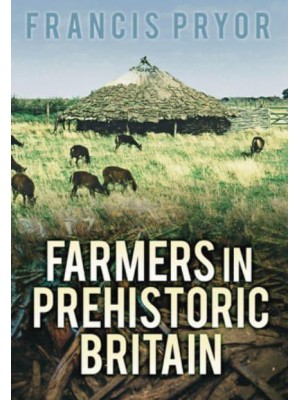 Farmers in Prehistoric Britain