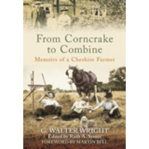 From Corncrake to Combine Memoirs of a Cheshire Farmer