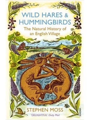 Wild Hares and Hummingbirds The Natural History of an English Village