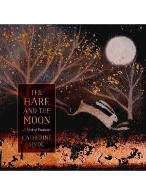 The Hare and the Moon A Calendar of Paintings