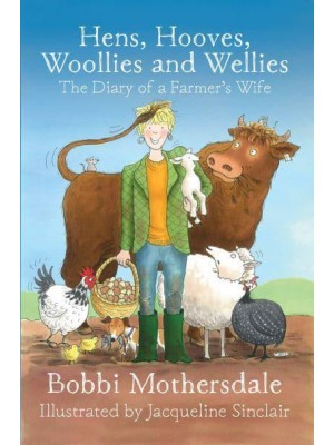 Hens, Hooves, Woollies and Wellies The Diary of a Farmer's Wife