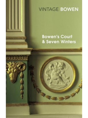 Bowen's Court Memories of a Dublin Childhood ;&, Seven Winters