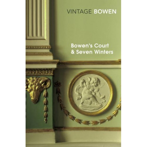Bowen's Court Memories of a Dublin Childhood ;&, Seven Winters
