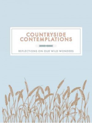 Countryside Contemplations Reflections on Our Wild Wonders - Contemplations Series