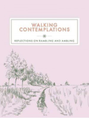 Walking Contemplations Reflections on Rambling and Ambling - Contemplations Series