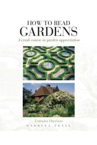 How to Read Gardens A Crash Course in Garden Appreciation - How to Read