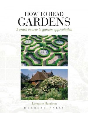How to Read Gardens A Crash Course in Garden Appreciation - How to Read
