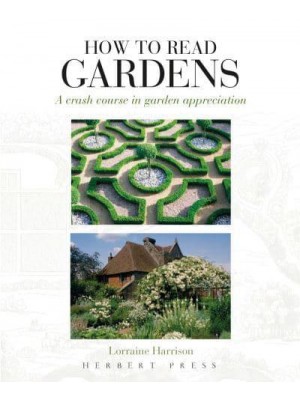 How to Read Gardens A Crash Course in Garden Appreciation - How to Read
