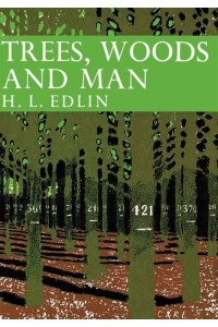 Trees, Woods and Man - Collins New Naturalist Library