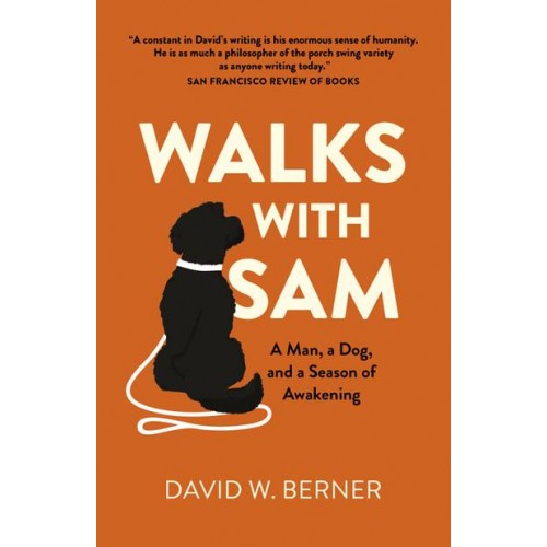 Walks With Sam A Man, a Dog, and a Season of Awakening