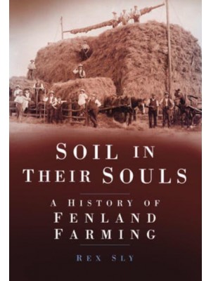 Soil in Their Souls A History of Fenland Farming