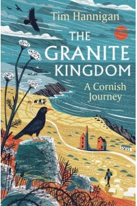 The Granite Kingdom A Cornish Journey