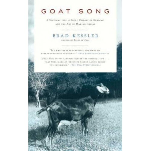 Goat Song A Seasonal Life, a Short History of Herding, and the Art of Making Cheese