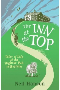 The Inn at the Top Tales of Life at the Highest Pub in Britain