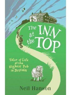 The Inn at the Top Tales of Life at the Highest Pub in Britain