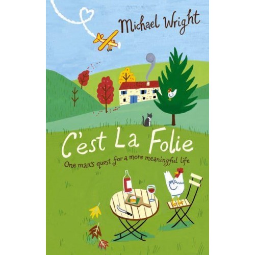 C'est La Folie One Man's Quest for a More Meaningful Life