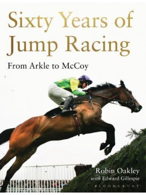 Sixty Years of Jump Racing From Arkle to McCoy