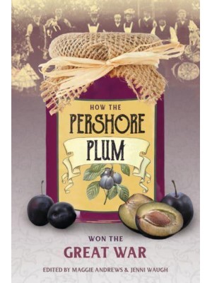 How the Pershore Plum Won the Great War