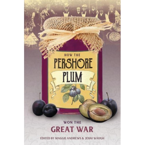 How the Pershore Plum Won the Great War