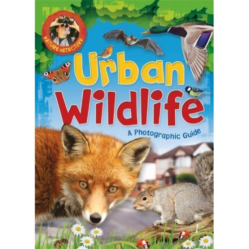 Urban Wildlife A Photographic Guide - Nature Detective