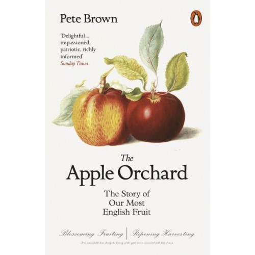 The Apple Orchard The Story of Our Most English Fruit