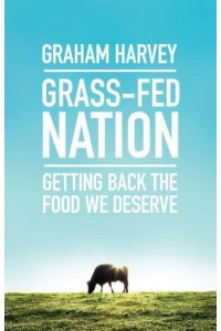 Grass-Fed Nation Getting Back the Food We Deserve