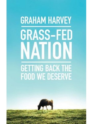 Grass-Fed Nation Getting Back the Food We Deserve