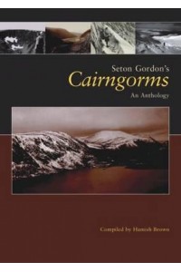 Seton Gordon's Cairngorms An Anthology