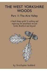 The West Yorkshire Woods. Part II The Aire Valley