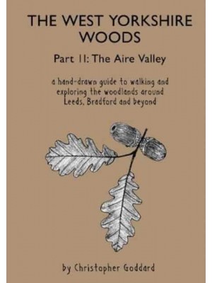 The West Yorkshire Woods. Part II The Aire Valley