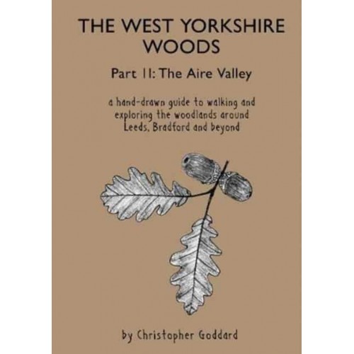 The West Yorkshire Woods. Part II The Aire Valley