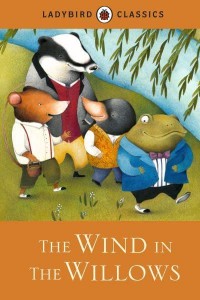The Wind in the Willows - Ladybird Classics