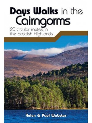 Day Walks in the Cairngorms 20 Circular Routes in the Scottish Highlands - Day Walks