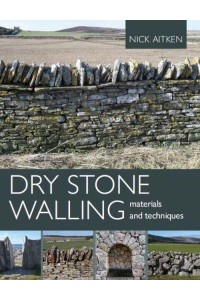 Dry Stone Walling - Materials and Techniques