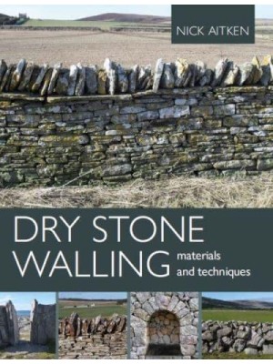 Dry Stone Walling - Materials and Techniques