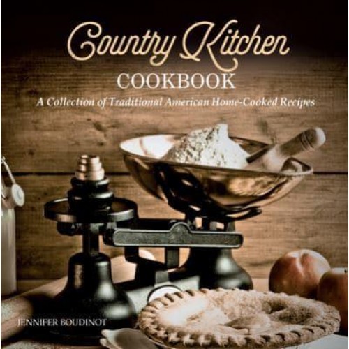 Country Kitchen Cookbook A Collection of Traditional American Home-Cooked Recipes